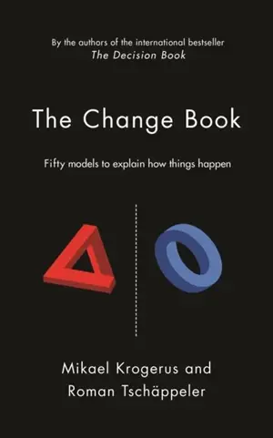 The Change Book : 50 Models to Explain How Things Happen