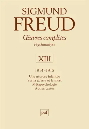 Oeuvres complètes : psychanalyse. Vol. 13. 1914-1915