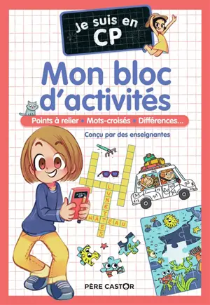 Je suis en CP : mon bloc d'activités : points à relier, mots-croisés, différences...