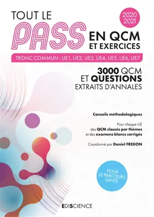 Tout le Pass en QCM et exercices, 2020-2021 : tronc commun UE1, UE2, UE3, UE4, UE5, UE6, UE7 : 3.000 QCM et questions extraits d'annales