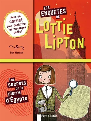 Les enquêtes de Lottie Lipton. Les secrets de la pierre d'Egypte