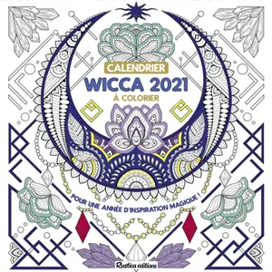 Wicca à colorier : pour une année d'inspiration magique ! : calendrier 2021
