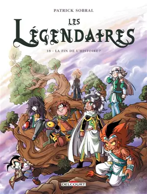 Les Légendaires. Vol. 18. La fin de l'histoire ?