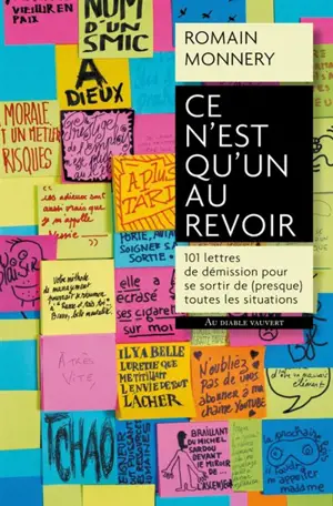 Ce n'est qu'un au revoir : 101 lettres de démission pour se sortir de (presque) toutes les situations imaginables