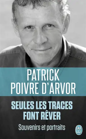 Seules les traces font rêver : souvenirs et portraits