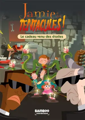 Jamie a des tentacules !. Vol. 2. Le cadeau venu des étoiles