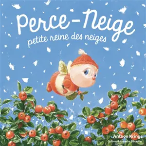 Perce-Neige, petite reine des neiges