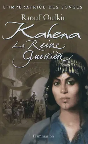 L'impératrice des songes. Vol. 2. Kahena, la reine guerrière