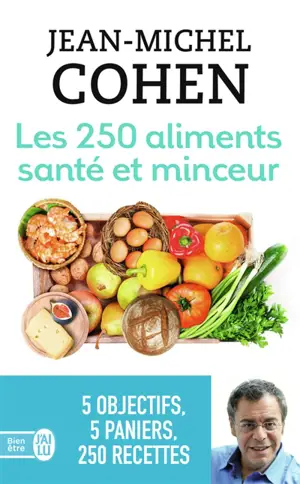 Les 250 aliments santé et minceur : ... selon votre objectif : minceur, anticholestérol, antidiabète, antirhumatisme ou antioxydant !