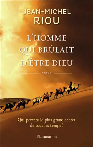 L'homme qui brûlait d'être Dieu