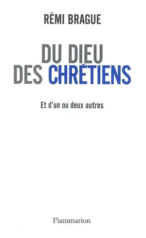 Du Dieu des chrétiens : et d'un ou deux autres