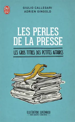 Les perles de la presse : les gros titres des petites affaires