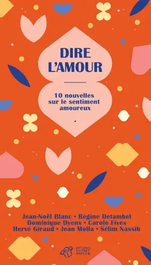 Dire l'amour : 10 nouvelles sur le sentiment amoureux