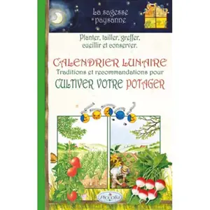 Calendrier lunaire : traditions et recommandations pour cultiver votre potager : planter, tailler, greffer, cueillir et conserver