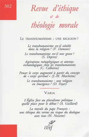 Revue d'éthique et de théologie morale, n° 302. Le transhumanisme : une religion ?