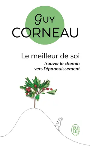 Le meilleur de soi : le rencontrer, le nourrir, l'exprimer