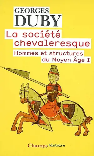 Hommes et structures du Moyen Age. Vol. 1. La société chevaleresque