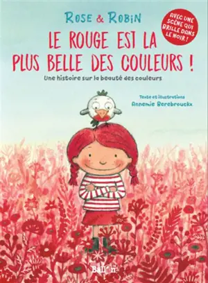 Rose & Robin. Le rouge est la plus belle des couleurs ! : une histoire sur la beauté des couleurs