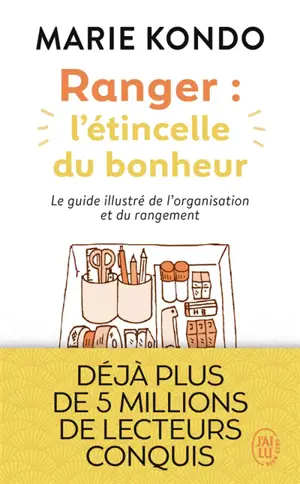 Ranger : l'étincelle du bonheur : un manuel illustré par une experte dans l'art de l'organisation et du rangement
