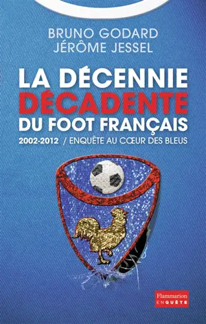 2002-2012, la décennie décadente du foot français