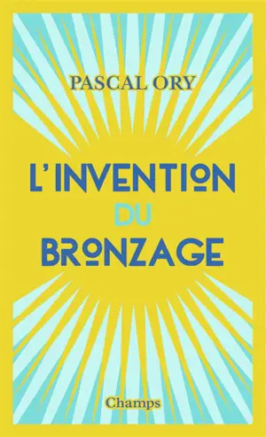 L'invention du bronzage : essai d'une histoire culturelle