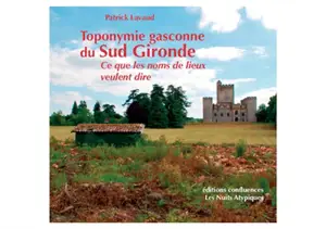 Toponymie gasconne du Sud Gironde : ce que les noms de lieux veulent dire