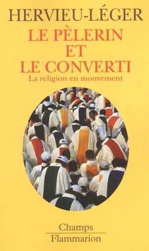 Le pèlerin et le converti : la religion en mouvement