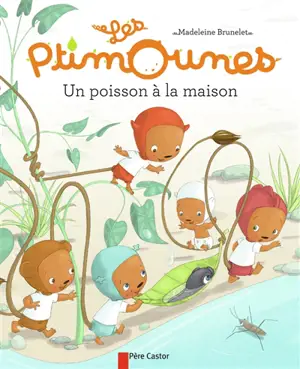 Les Ptimounes. Un poisson à la maison