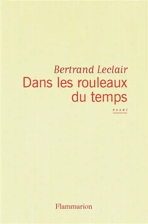 Dans les rouleaux du temps : ce que nous fait la littérature