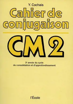Cahier de conjugaison : classe de C.M.2