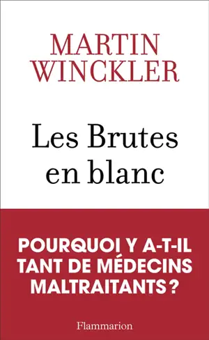 Les brutes en blanc : la maltraitance médicale en France