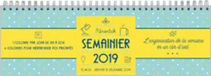Semainier 2019 : 12 mois de janvier à décembre 2019 : l'organisation de la semaine en un clin d'oeil