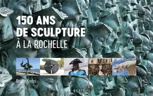 150 ans de sculpture à La Rochelle