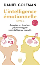 L'intelligence émotionnelle : accepter ses émotions pour développer une intelligence nouvelle