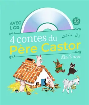 4 contes du Père Castor : à écouter dès 2 ans