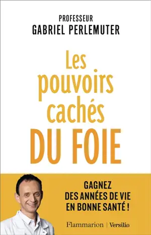 Les pouvoirs cachés du foie : gagnez des années de vie en bonne santé !