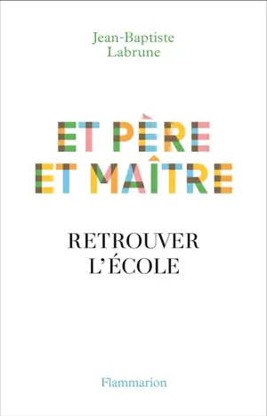 Et père et maître : retrouver l'école