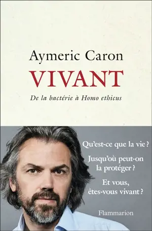 Vivant : de la bactérie à homo ethicus