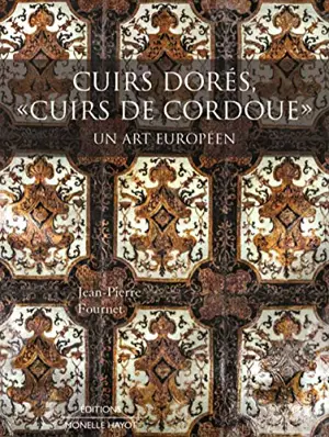 Cuirs dorés, cuirs de Cordoue : un art européen