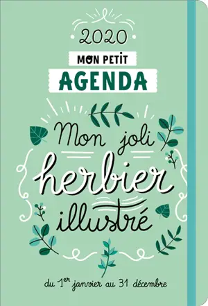 Mon petit agenda mon joli herbier illustré 2020 : du 1er janvier au 31 décembre