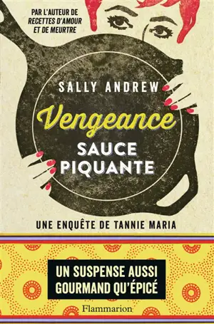 Une enquête de Tannie Maria. Vengeance sauce piquante