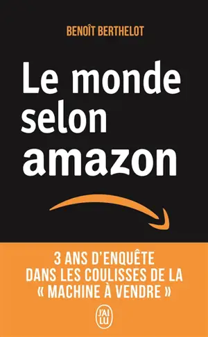 Le monde selon Amazon : 3 ans d'enquête dans les coulisses de la machine à vendre : document