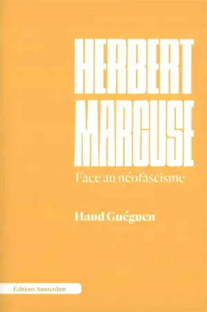 Herbert Marcuse : face au néofascisme