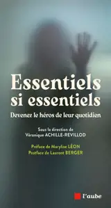 Essentiels si essentiels : devenez le héros de leur quotidien