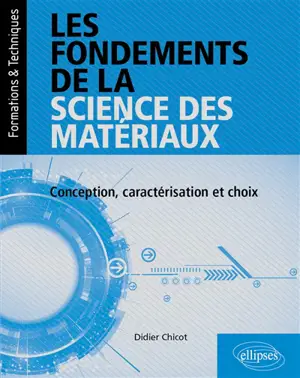 Les fondements de la science des matériaux : conception, caractérisation et choix