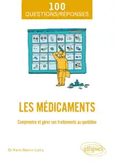 Les médicaments : comprendre et gérer ses traitements au quotidien