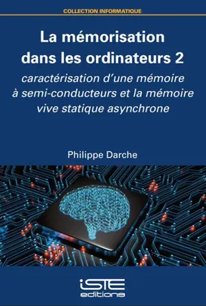 La mémorisation dans les ordinateurs. Vol. 2. Caractérisation d'une mémoire à semi-conducteurs et la mémoire vive statique asynchrone