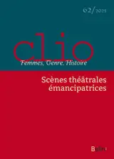Clio : femmes, genre, histoire, n° 62. Scènes théâtrales émancipatrices