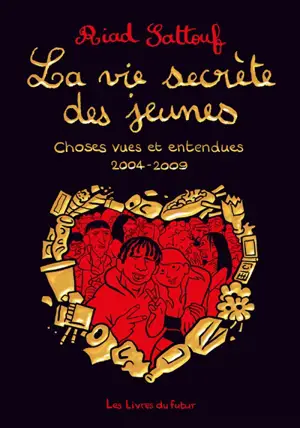 La vie secrète des jeunes. Vol. 1. Choses vues et entendues : 2004-2009