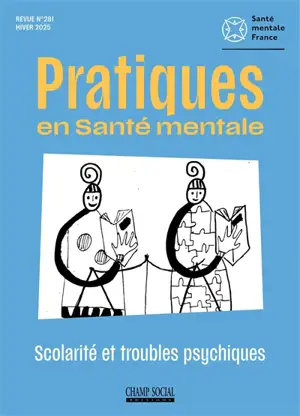 Pratiques en santé mentale : revue pratique de psychologie de la vie sociale et d'hygiène mentale, n° 281. Scolarité et troubles psychiques